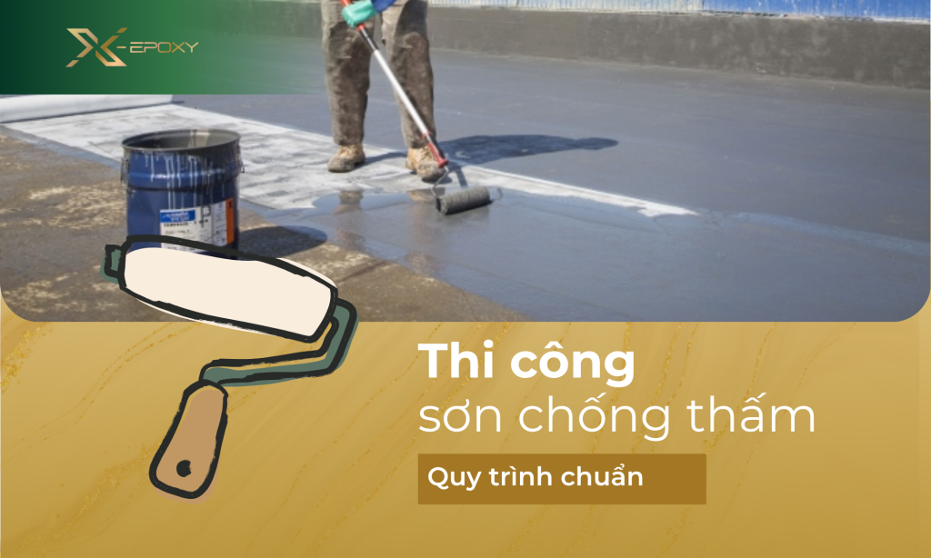 Giải pháp sơn Epoxy chống thấm chuẩn kỹ thuật – bảo vệ công trình bền đẹp cùng X-EPOXY.