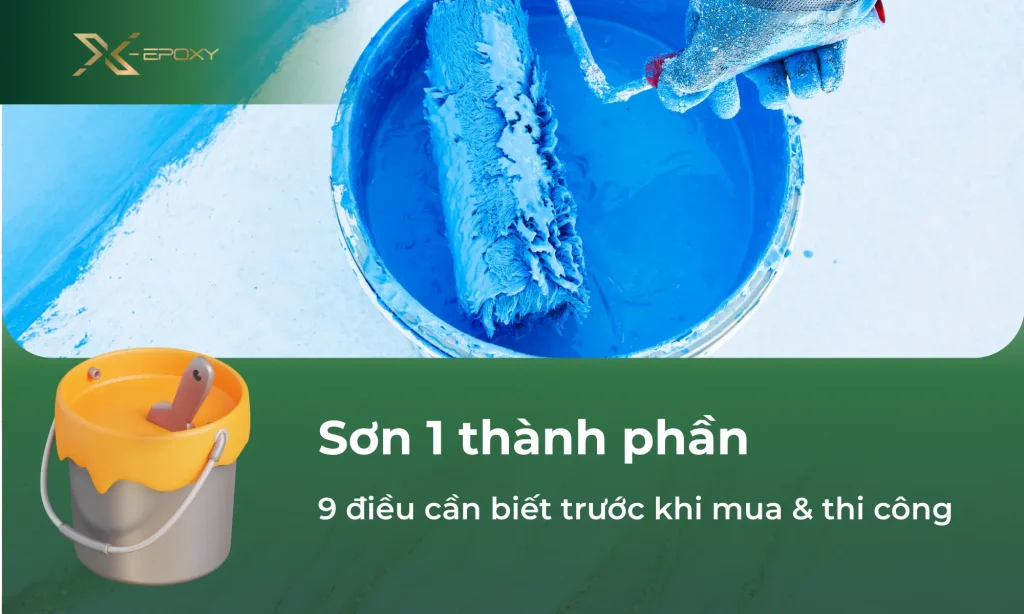 Sơn 1 thành phần: 9 điều cần biết trước khi mua & thi công