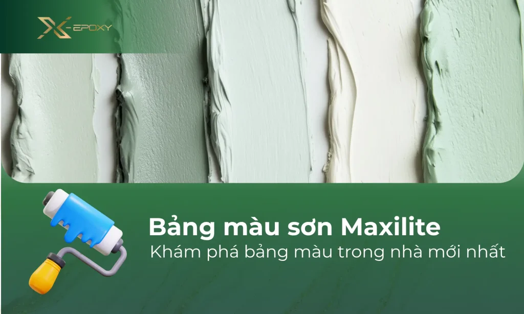 Khám phá bảng màu sơn Maxilite trong nhà mới nhất 2025