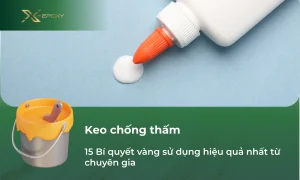 15 Bí quyết vàng sử dụng keo chống thấm hiệu quả nhất từ chuyên gia 2025
